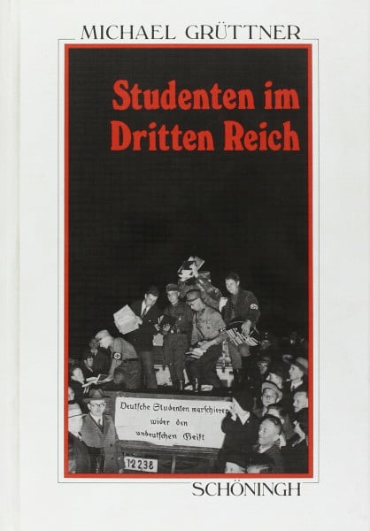 Studenten im Dritten Reich. Geschichte der deutschen Studentenschaft 1933 - 1945: Geschichte der deutschen Studentenschaft 1933-1945. Habil.-Schr. (Sammlung Schöningh zur Geschichte und Gegenwart)