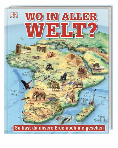 Wo in aller Welt?: So hast du unsere Erde noch nie gesehen