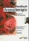 Handbuch Aromatherapie