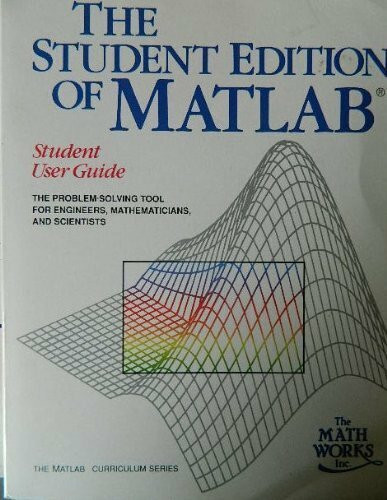 The Student Edition of Matlab: Student User Guide (Matlab Curriculum Series)