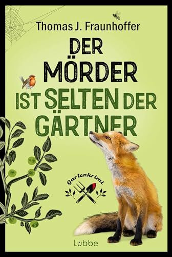 Der Mörder ist selten der Gärtner: Garten-Krimi