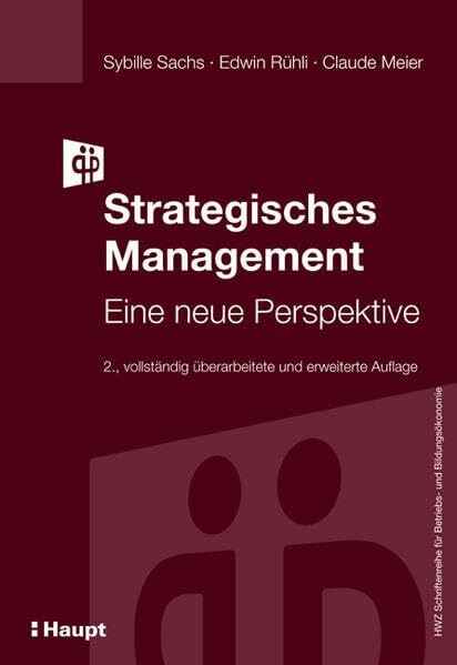 Strategisches Management: Eine neue Perspektive (HWZ Schriftenreihe für Betriebs- und Bildungsökonomie) Strategisches Management: Eine neue Perspektive (HWZ Schriftenreihe für Betriebs- und Bildungsökonomie)