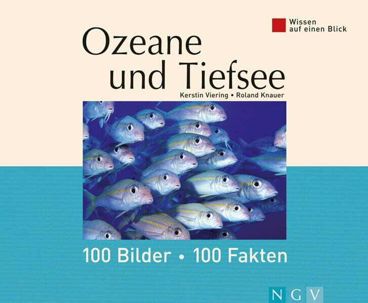 Naumann & Göbel Ozeane Und Tiefsee, 100 Bilder, 100 Fakten (Wissen Auf Einen Blick)
