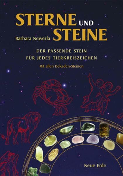 Sterne und Steine: Der passende Stein für jedes Tierkreiszeichen – Mit allen Dekaden-Steinen