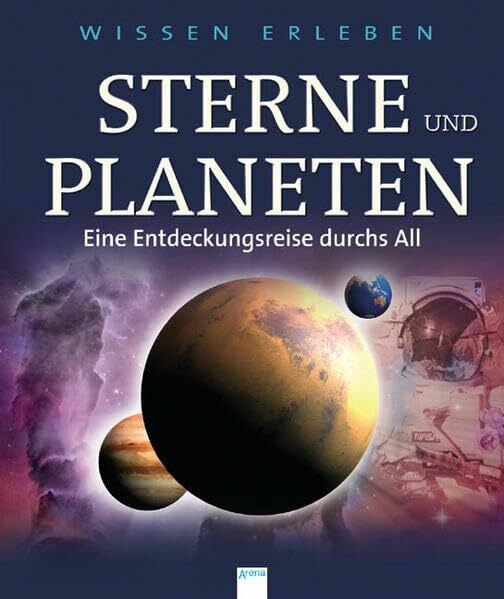 Sterne und Planeten: Eine Entdeckungsreise durchs All