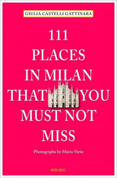 111 Places in Milan that you muss not miss