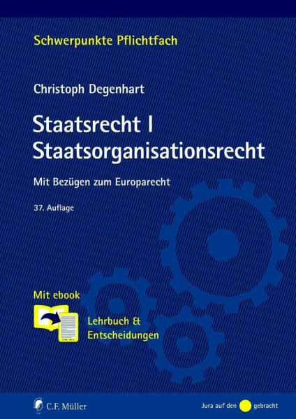 Staatsrecht I. Staatsorganisationsrecht: Mit Bezügen zum Europarecht. Mit ebook: Lehrbuch & Entscheidungen (Schwerpunkte Pflichtfach)