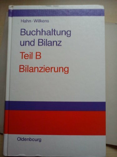 Buchhaltung und Bilanz, Tl.B, Bilanzierung