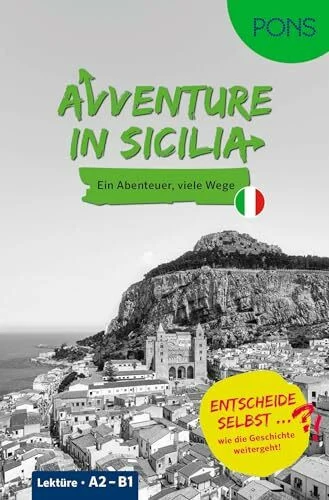 PONS “Entscheide selbst …“-Lektüre Italienisch A2-B1 - Avventure in Sicilia: Ein Abenteuer - viele Wege - Entscheide selbst, wie die Geschichte weitergeht!