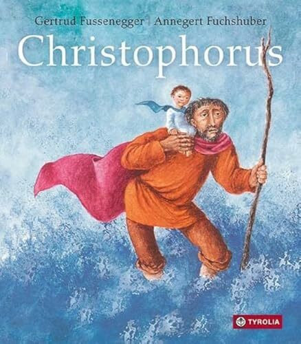 Christophorus: Die Legende vom Christusträger. Das Bilderbuch ab 5 Jahren