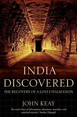 INDIA DISCOVERED: The Recovery of a Lost Civilization