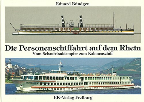 Die Personenschiffahrt auf dem Rhein: Vom Schaufelraddampfer zum Kabinenschiff