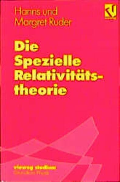 Vieweg Studium, Nr.66, Die Spezielle Relativitätstheorie (vieweg studium; Grundkurs Physik, 66)