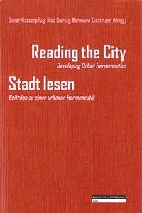 Reading the City  Developing Urban Hermeneutics / Stadt lesen  Beiträge zu einer urbanen Hermeneut