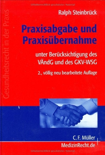 Praxisabgabe und Praxisübernahme: unter Berücksichtigung des VÄndG und des GKV-WSG