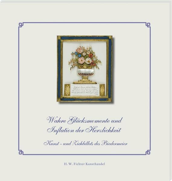 Wahre Glücksmomente und Inflation der Herzlichkeit: Glückwunschbillets des Biedermeier