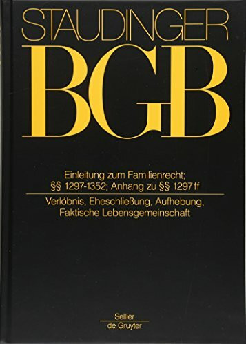 Einleitung zum Familienrecht; §§ 1297-1352; Anh zu §§ 1297 ff: (Eheschließung, Faktische Lebensgemeinschaft) (J. von Staudingers Kommentar zum ... und Nebengesetzen. Familienrecht)