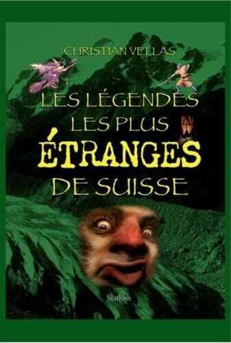 Les légendes les plus étranges de Suisse