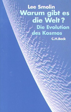 Warum gibt es die Welt? Die Evolution des Kosmos
