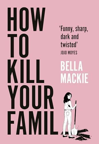 How to Kill Your Family: THE #1 SUNDAY TIMES BESTSELLER