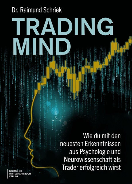 Trading Mind: Tradingpsychologie, Disziplin und mentale Stärke im Trading