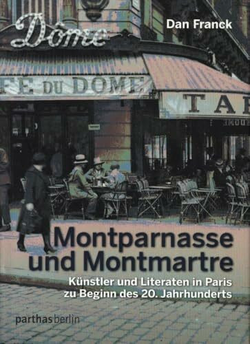 Montparnasse und Montmartre: Künstler und Literaten in Paris zu Beginn des 20.Jahrhunderts