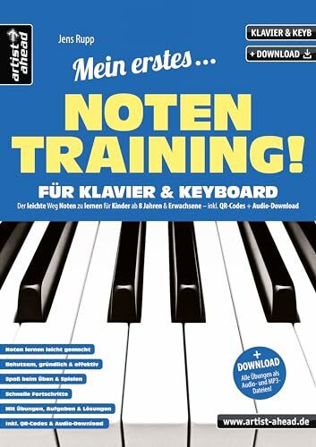 Mein erstes Notentraining für Klavier & Keyboard! Der leichte Weg Noten zu lernen für Kinder ab 8 Jahren & Erwachsene (inkl. QR-Codes + Audio-Download). Fingertraining. Klaviernoten für Anfänger