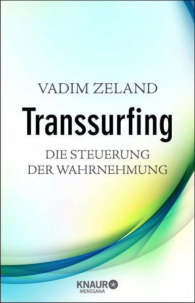 Transsurfing - Die Steuerung der Wahrnehmung