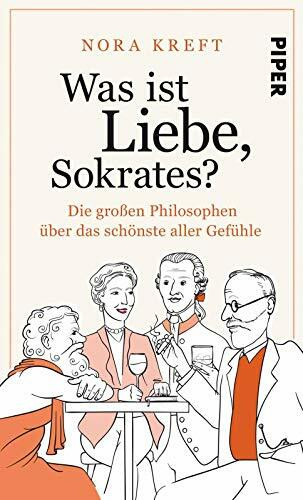 Was ist Liebe, Sokrates?: Die großen Philosophen über das schönste aller Gefühle