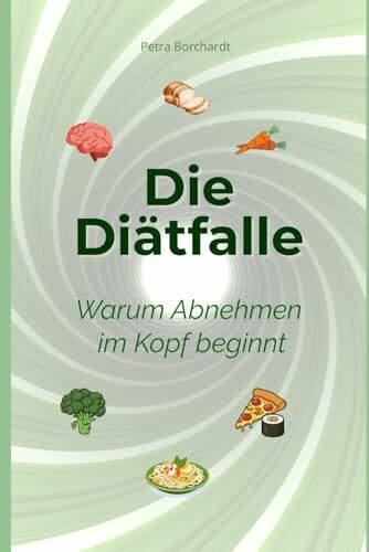 Die Diätfalle: Dein Kopf kennt die Wahrheit