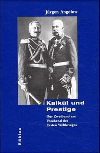 Kalkül und Prestige: Der Zweibund am Vorabend des Ersten Weltkriegs