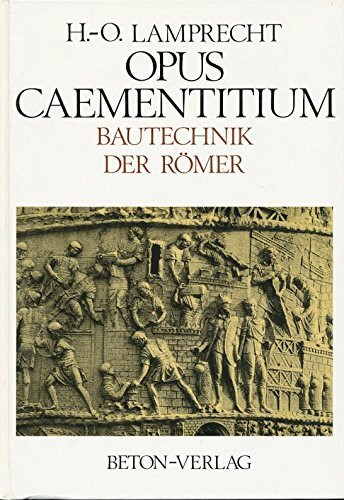 Opus Caementitium. Bautechnik der Römer