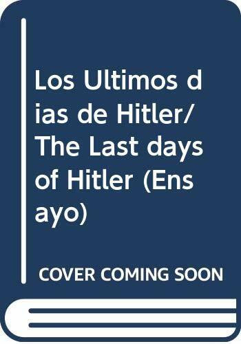 Los Ultimos dias de Hitler/ The Last days of Hitler (Ensayo)