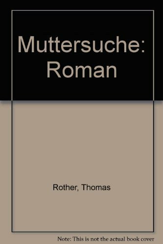 Muttersuche: Roman