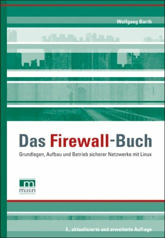 Das Firewall-Buch: Grundlagen, Aufbau und Betrieb sicherer Netzwerke mit Linux