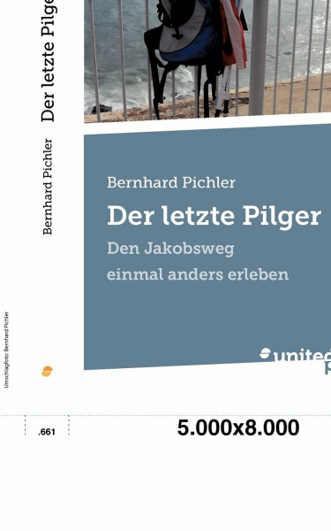Der letzte Pilger: Den Jakobsweg einmal anders erleben