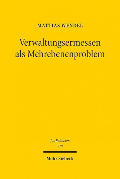 Verwaltungsermessen als Mehrebenenproblem