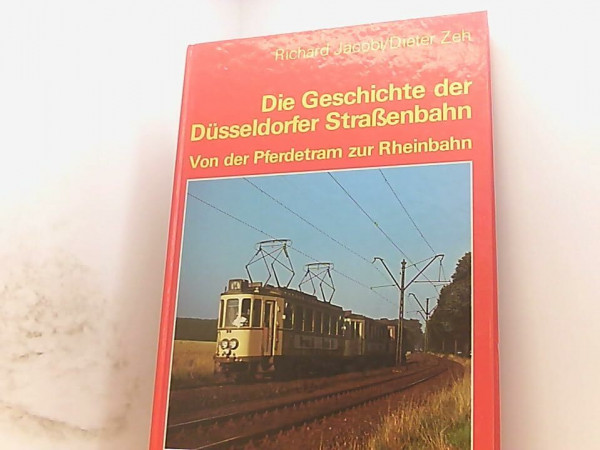 Die Düsseldorfer Strassenbahn: Von der Pferdetram zur Rheinbahn