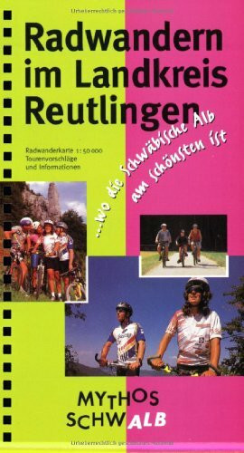 Radwandern im Landkreis Reutlingen: 1:50000. Wo die Schwäbische Alb am schönsten ist: Wo die Schwäbische Alb am schönsten ist. Mythos Schwalb. Tourenvorschläge u. Informationen (Radführer)