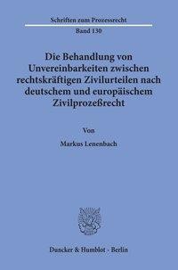 Die Behandlung von Unvereinbarkeiten zwischen rechtskräftigen Zivilurteilen nach deutschem und europ