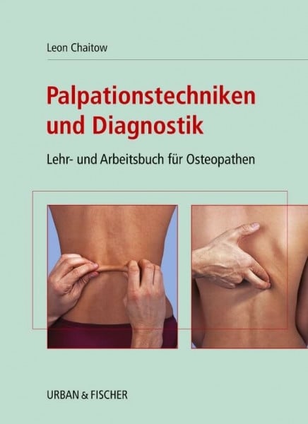 Palpationstechniken und Diagnostik: Lehr- und Arbeitsbuch für Osteopathen