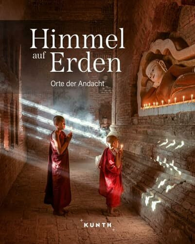 KUNTH Bildband Himmel auf Erden: Orte der Andacht