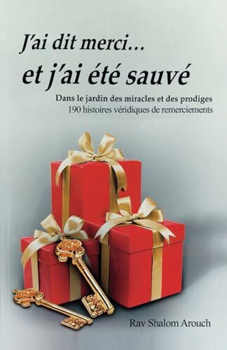 J'ai dit merci..et j'ai été sauvé dans le jardin des miracles et des prodiges: 190 histoires véridiques de remerciements