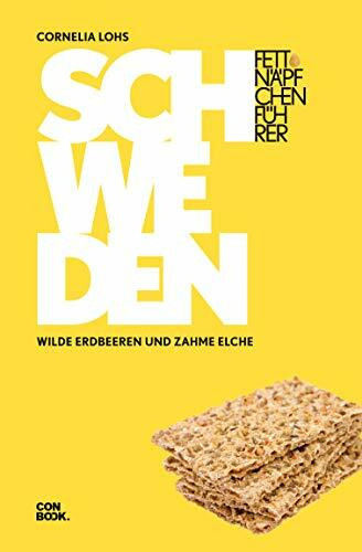 Fettnäpfchenführer Schweden: Wilde Erdbeeren und zahme Elche (Ein unterhaltsamer Reiseknigge)