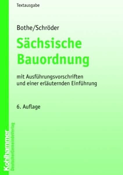 Sächsische Bauordnung: mit Ausführungsvorschriften und einer erläuternden Einführung (Kommunale Schriften für Sachsen)