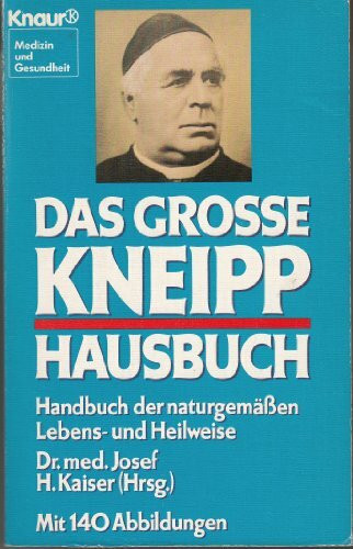 Das grosse Kneipp-Hausbuch: Handbuch der naturgemässen Lebens- und Heilweise (Knaur Taschenbücher. Medizin und Gesundheit)