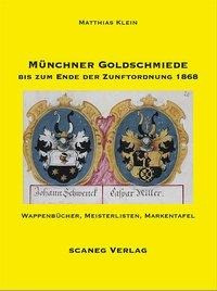 Münchner Goldschmiede bis zum Ende der Zunftordnung 1868