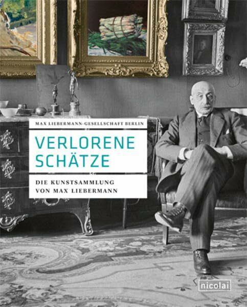 Verlorene Schätze: Die Kunstsammlung von Max Liebermann