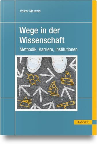 Wege in der Wissenschaft: Methodik, Karriere, Institutionen