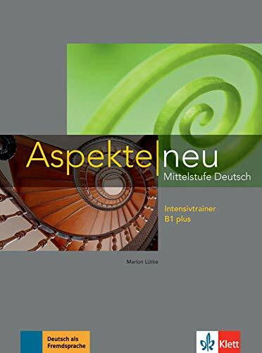 Aspekte neu B1 plus: Mittelstufe Deutsch. Intensivtrainer (Aspekte neu: Mittelstufe Deutsch)